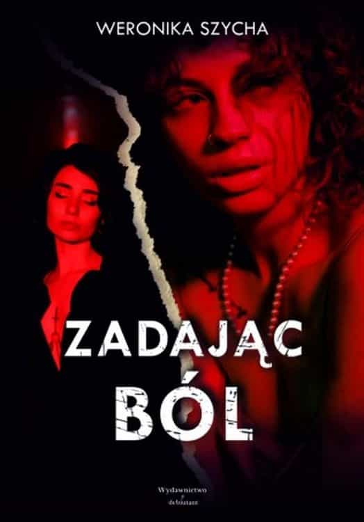 Weronika Szycha - Zadając ból - a moving contemporary novel 2