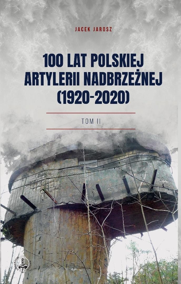 Jacek Jarosz - 100 years of Polish coastal artillery (1920-2020)