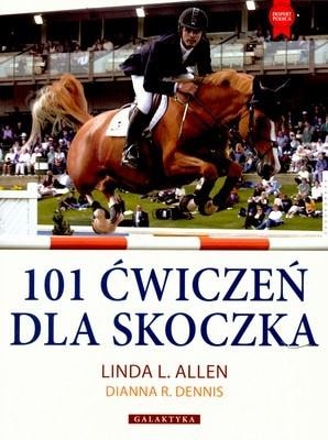 Galaktyka - 101 exercises for the show jumper: Horse and rider training - the perfect guide for every rider