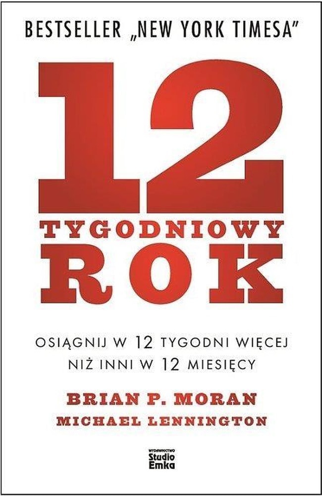 12 Tygodniowy Rok - Osiągnij Więcej w 12 Tygodni