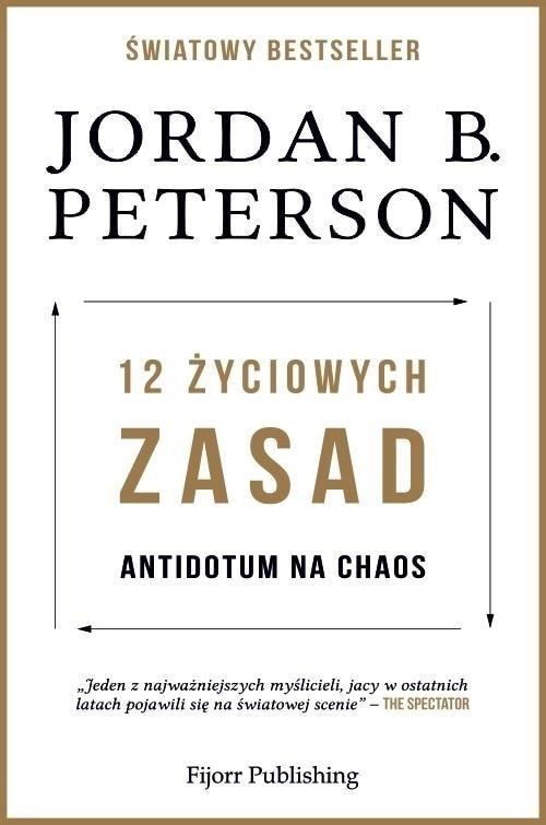 Jordan B. Peterson - 12 Rules for Life. An Antidote to Chaos