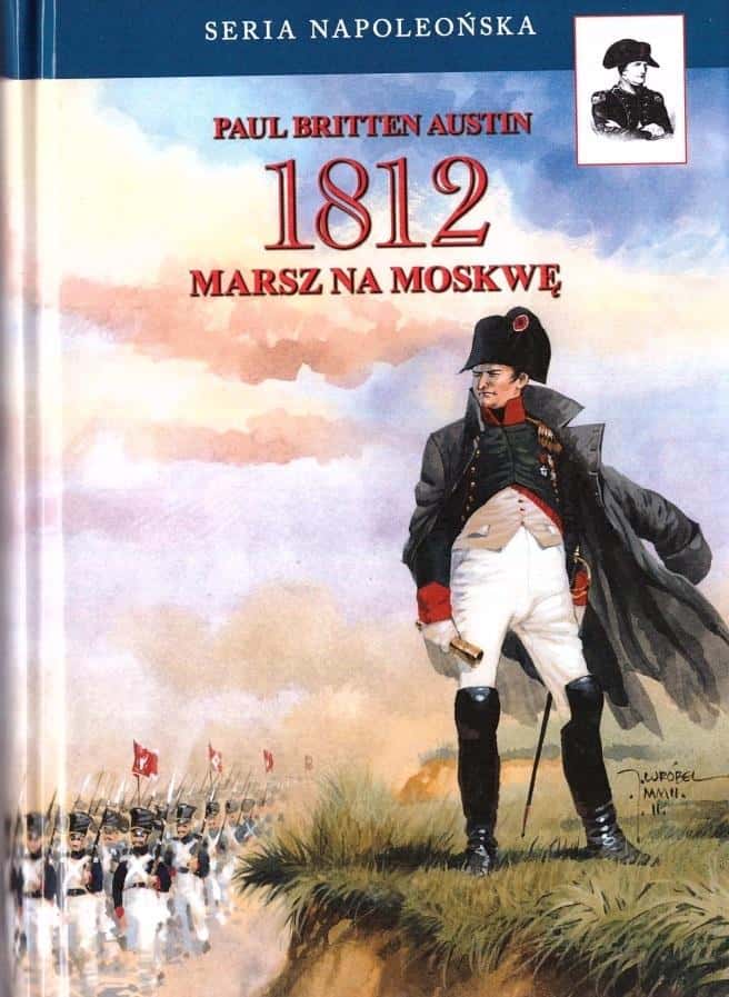 Paul Britten Austin - 1812. March on Moscow - fascinating read