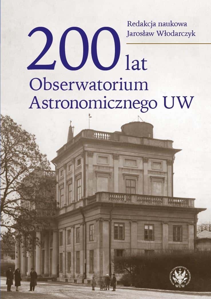 200 Years of the Astronomical Observatory of the University of Warsaw - Jarosław Włodarczyk (ed.) - history of Polish astronomy