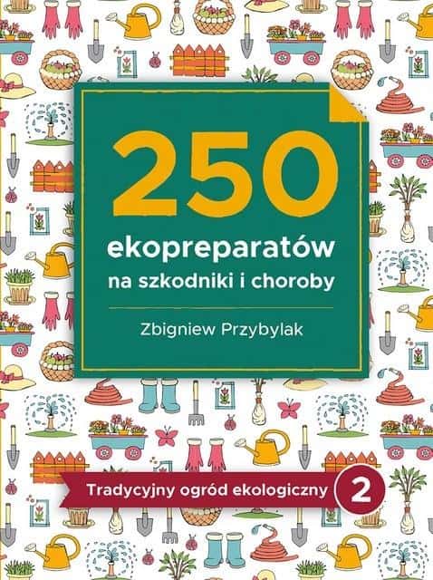 250 eco-preparations for pests and diseases - a guide for your garden