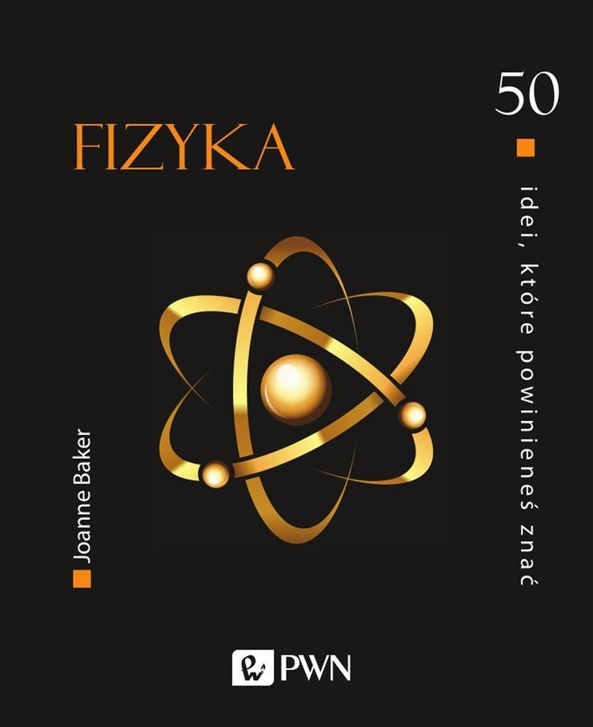 Physics. 50 ideas you should know - an introduction to the world of physics