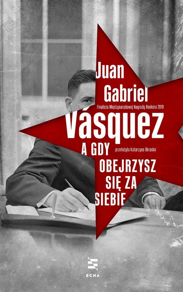 Juan Gabriel Vásquez - When You Look Back - Historical Novel