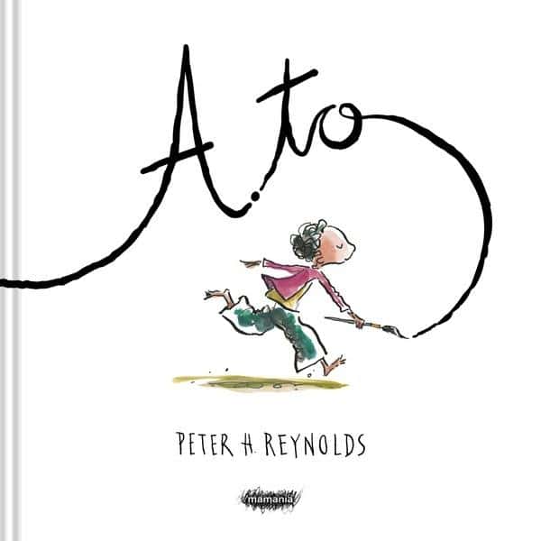 A to - Peter H. Reynolds - book about creativity for children