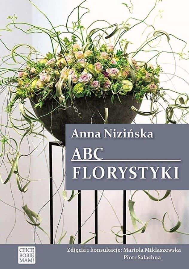 Chcę Robię Mam ABC of Floristry Hortpress version 2 - updated edition