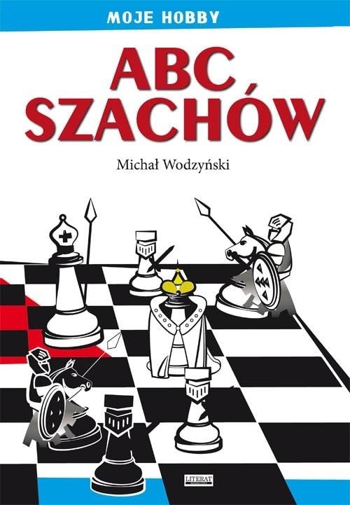 Michał Wodzyński - ABC of Chess - Guide for every chess player