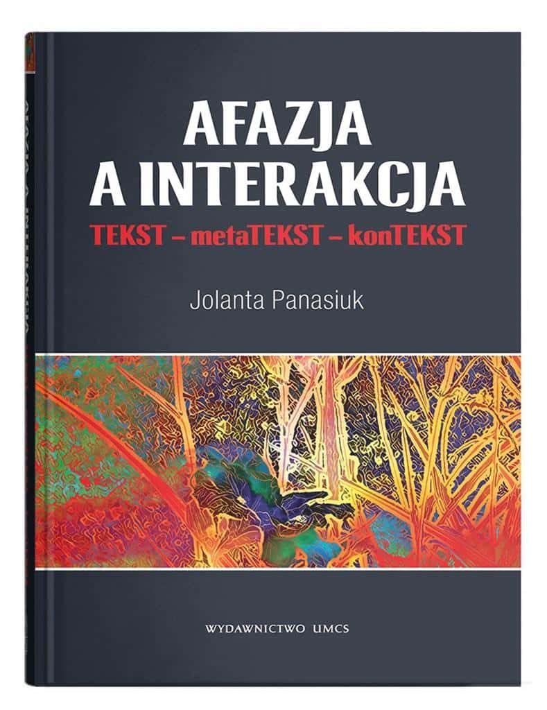 Aphasia and Interaction - Text, MetaText, Context. UMCS Publication