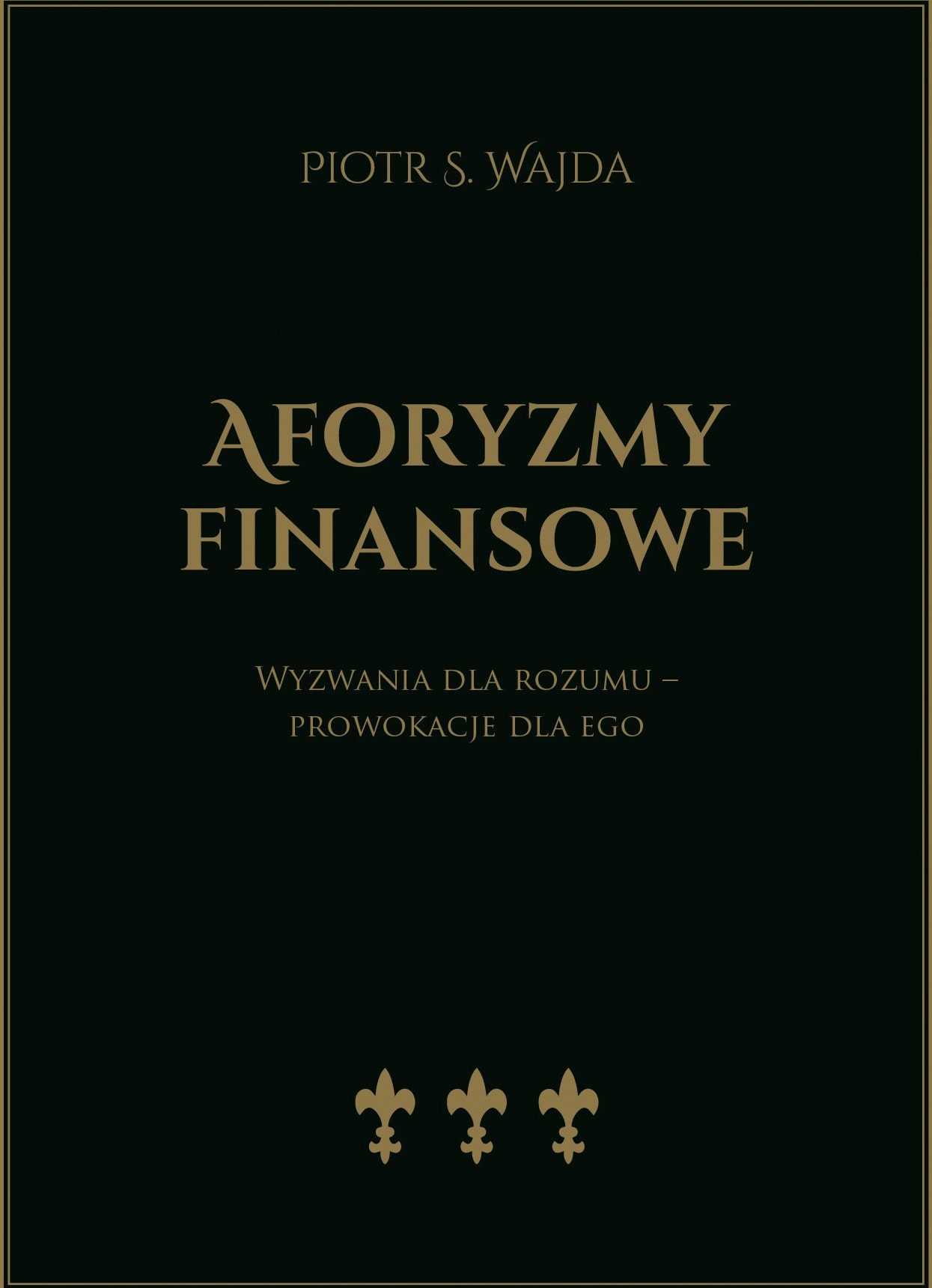 Aforyzmy finansowe. Wyzwania dla rozumu – prowokacje dla ego