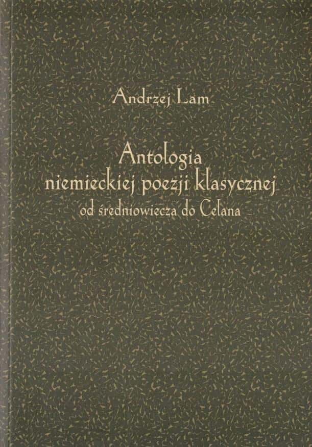Andrzej Lam - Anthology of German Classical Poetry - discover the masters of words!