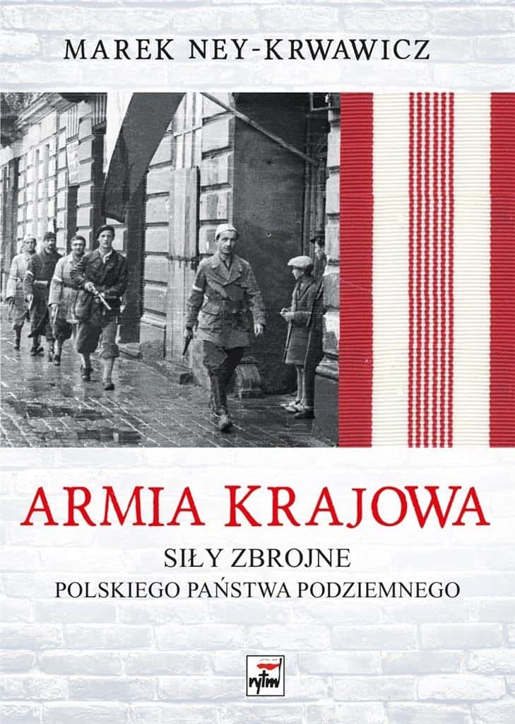 Armia Krajowa - Armed Forces of the Polish State - Marek Ney-Krwawicz