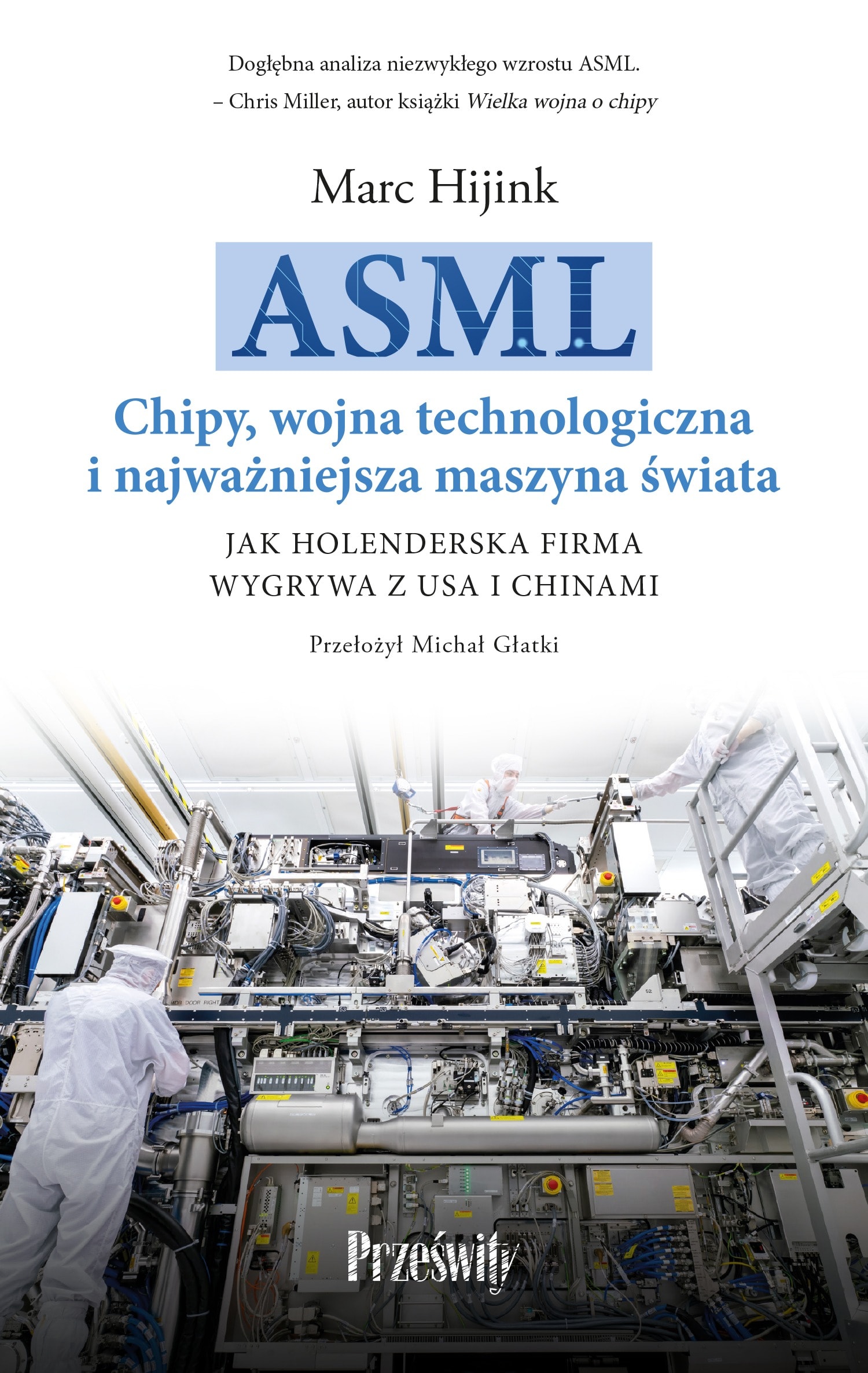 ASML. Chipy wojna technologiczna i najważniejsza maszyna świata