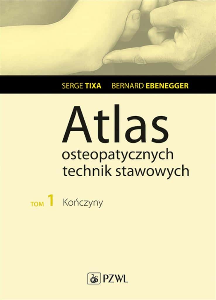 Atlas of Osteopathic Joint Techniques Vol. 1 - Serge Tixa, Małgorzata Naumiuk - discover the world of osteopathy