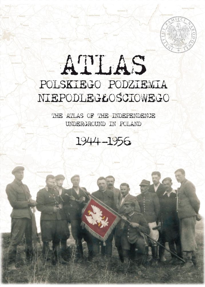 Atlas polskiego podziemia niepodległościowego 1944-1956. Wyd. 2