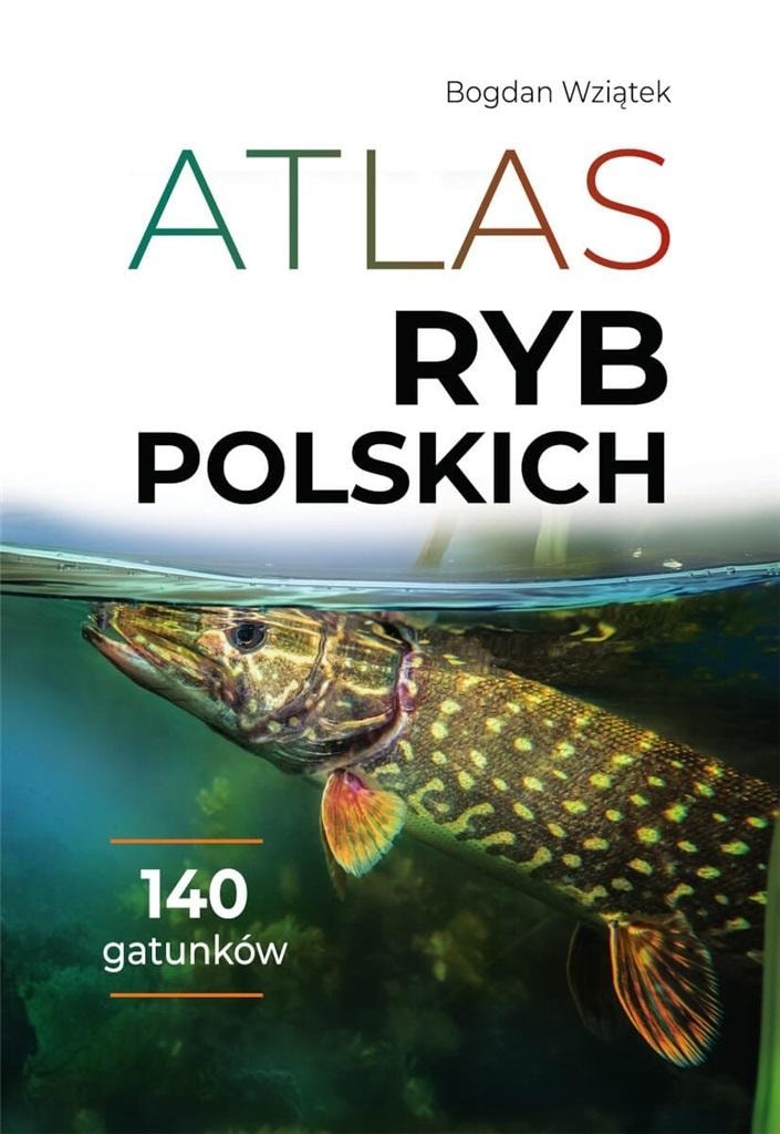 Atlas of Polish Fish - a guide for anglers and nature lovers