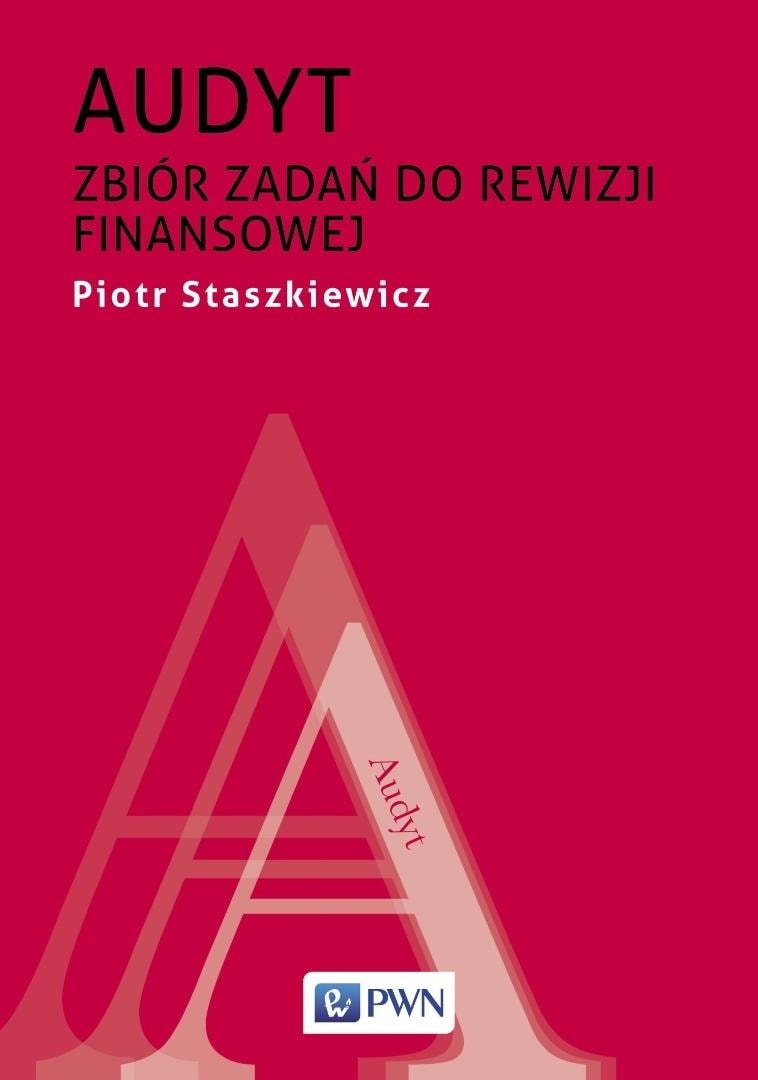 Audyt. Collection of tasks for financial audit - Piotr Staszkiewicz - ideal handbook