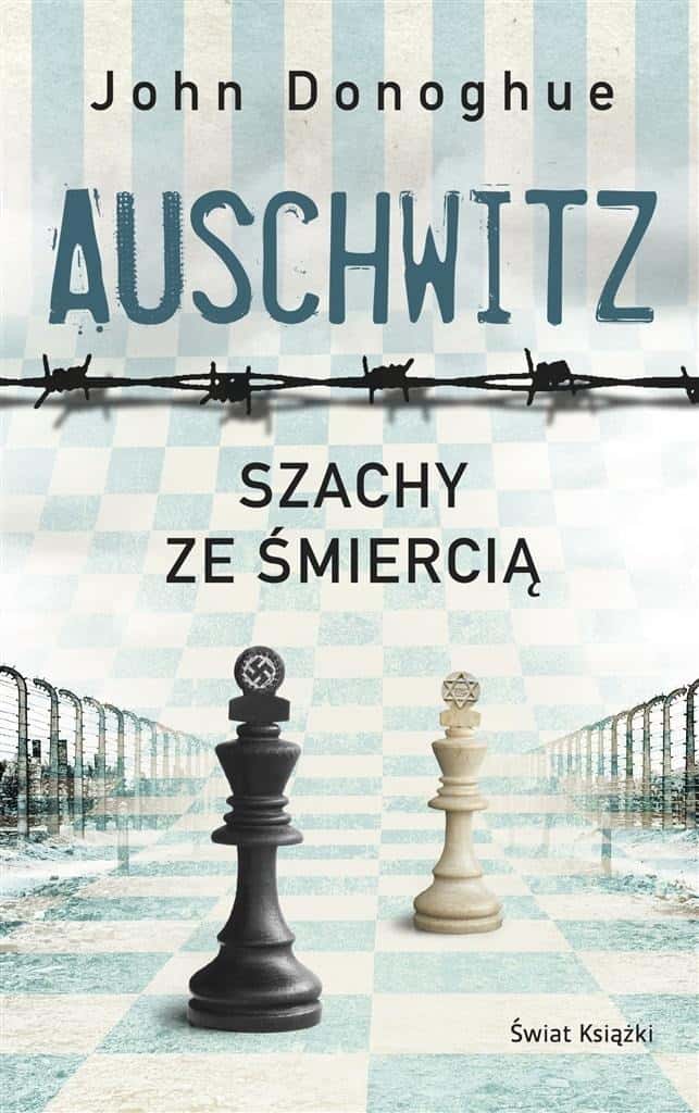 John Donoghue - Auschwitz. Chess with Death - a moving historical novel