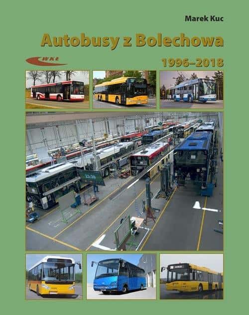 Buses and trolleybuses from Bolechowo 1996-2018 - history of Polish automotive industry