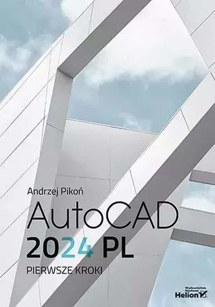 Helion AutoCAD 2024 PL. First Steps - beginner's guide