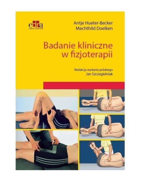 Clinical examination in physiotherapy - Hueter-Becker A., Doelken M. - key to effective therapy
