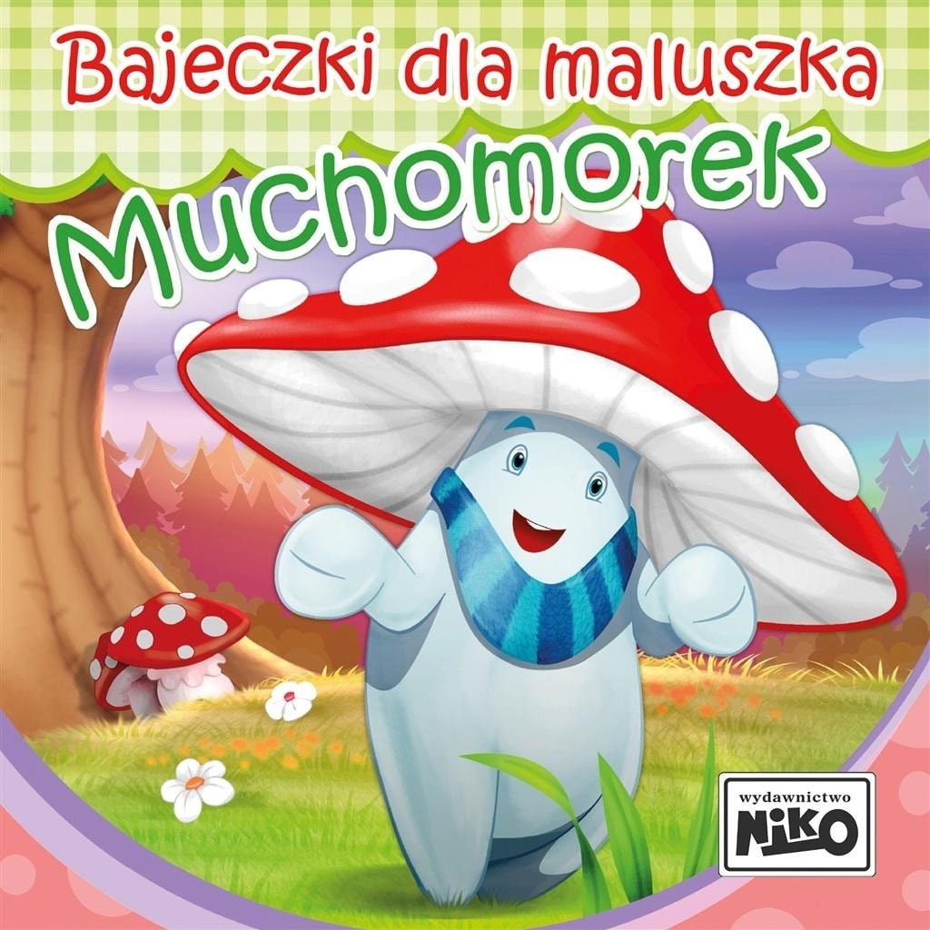 Muchomorek. Bajeczki dla dzieci Dla maluszka