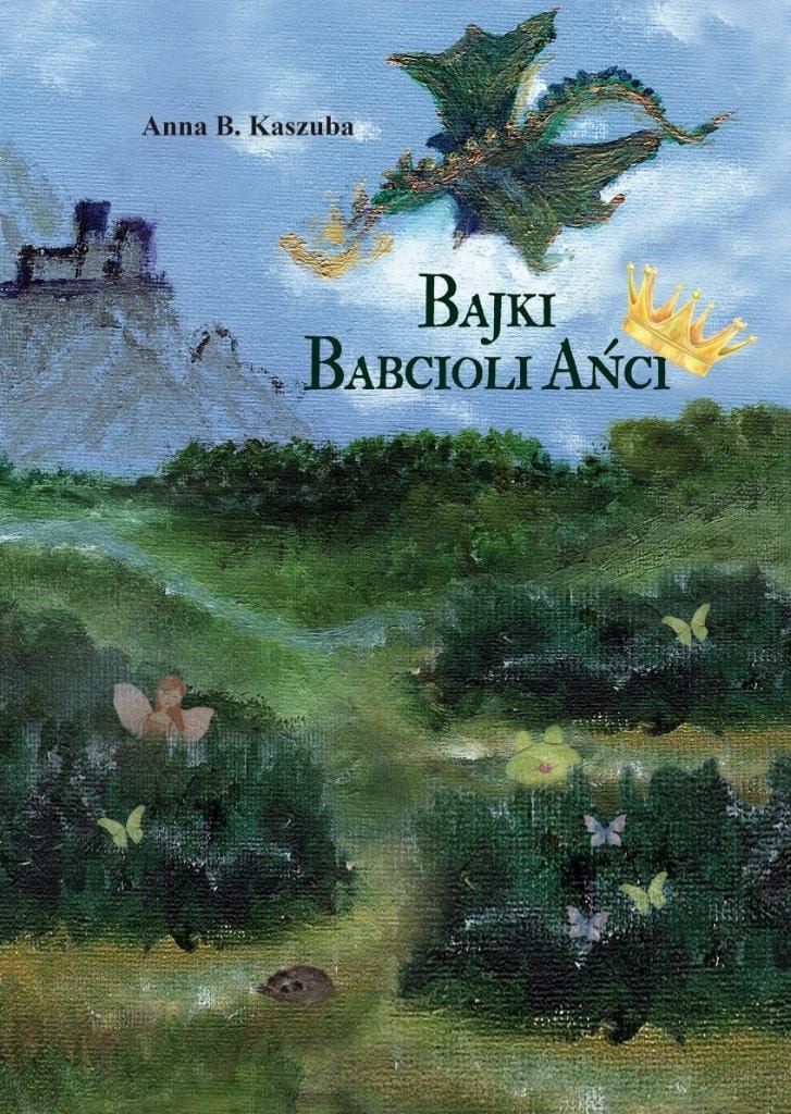 Fairy Tales of Grandma Ania - Anna B. Kaszuba - Magical world of children's stories