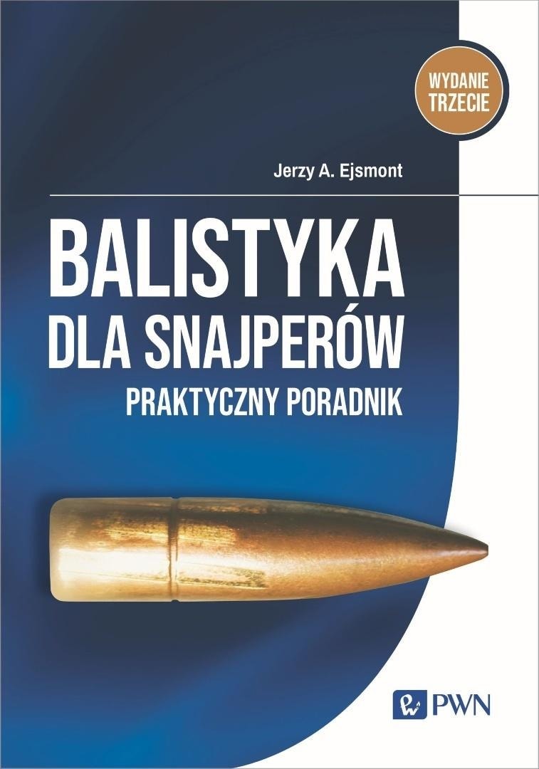 Jerzy Ejsmont - Ballistics for Snipers. A Practical Guide