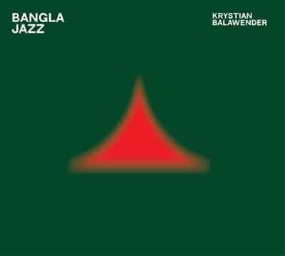 Krystian Balawender - Bangla Jazz - Jazz Debut Album