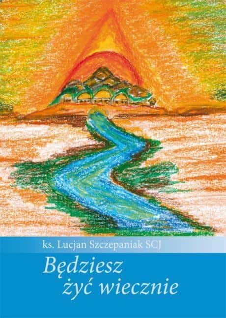 Lucjan Szczepaniak - You Will Live Forever - poetry collection full of hope