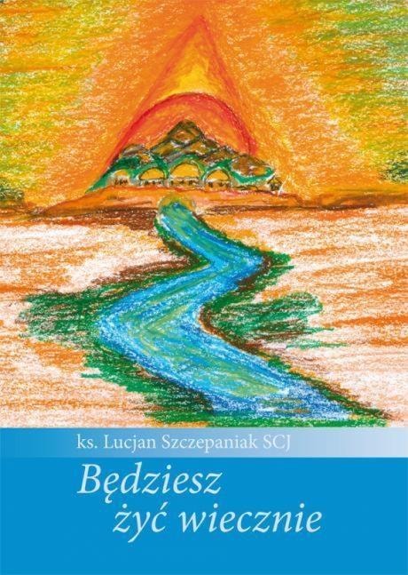 Lucjan Szczepaniak - You Will Live Forever - poetry collection full of hope