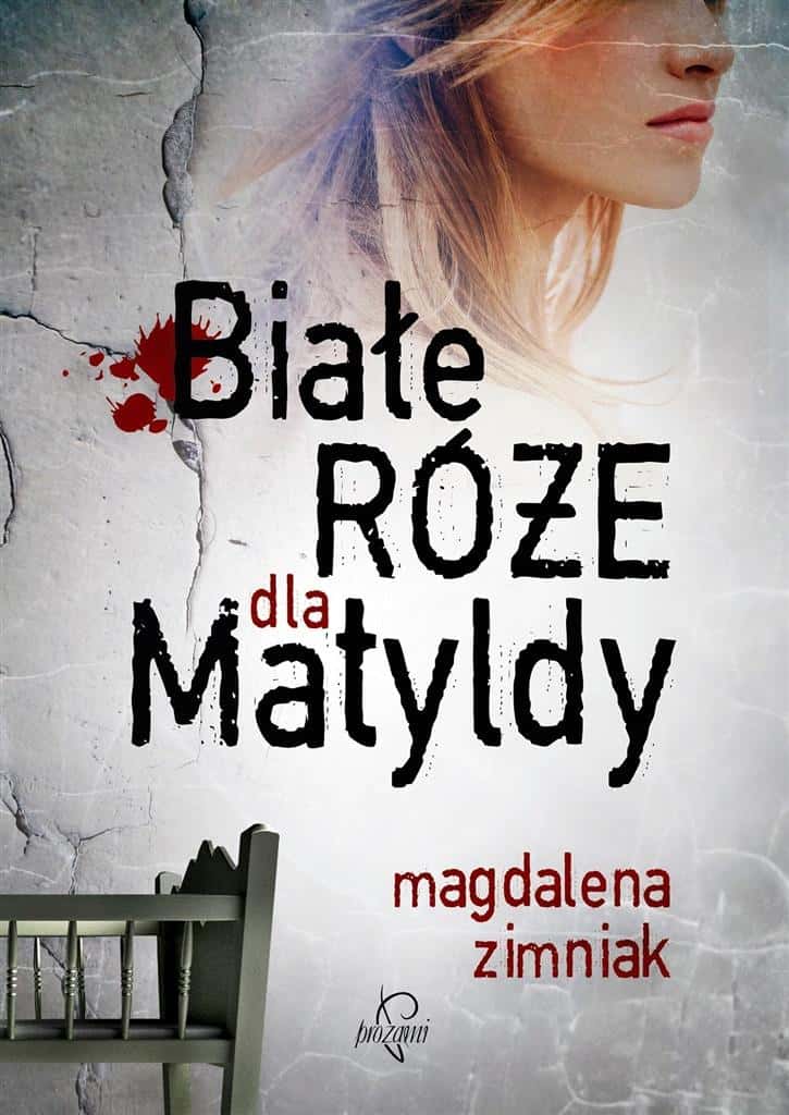 Magdalena Zimniak - White Roses for Matilda - a touching novel