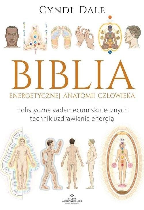 Cyndi Dale - The Energetic Anatomy Bible of the Human Body - Discover the power of energy healing