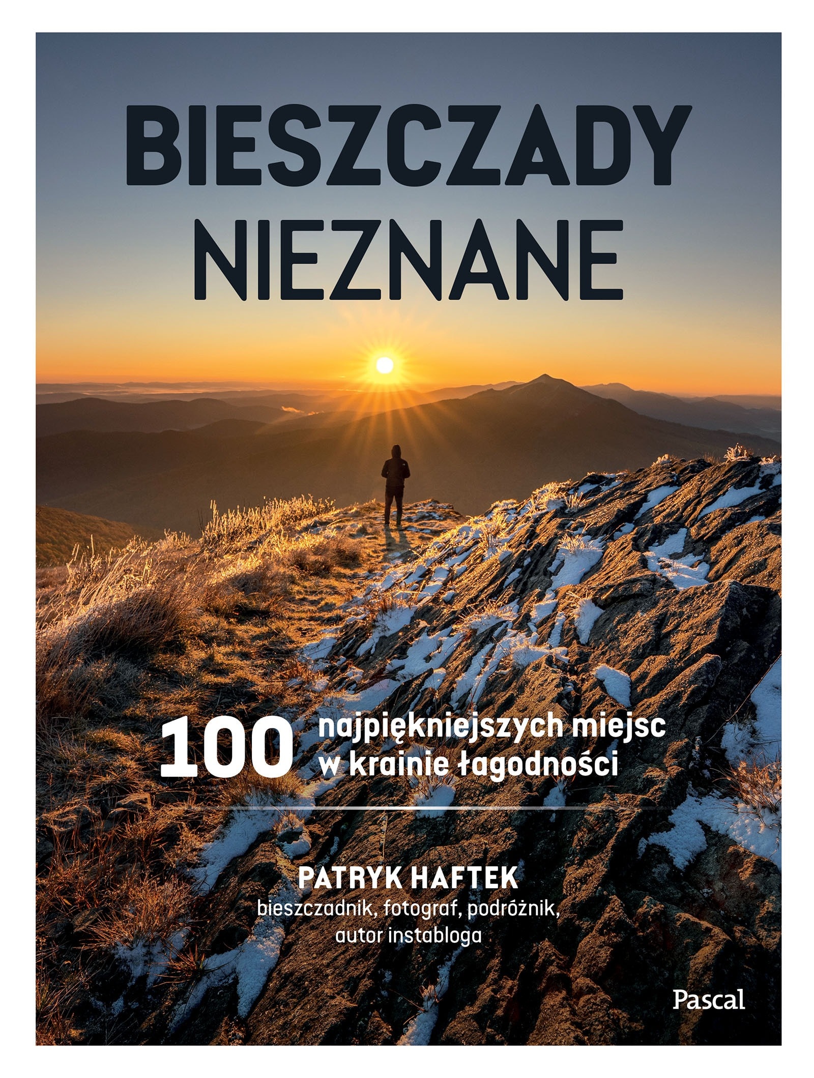 Bieszczady nieznane. 100 najpiękniejszych miejsc w krainie łagodności