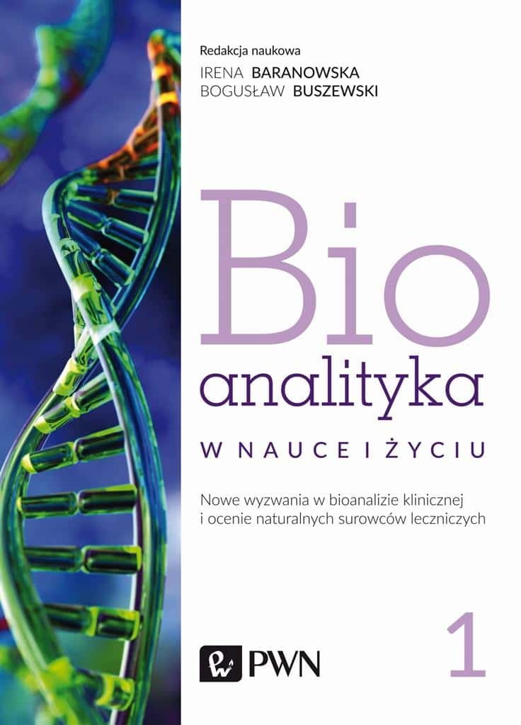 Bioanalytics T.1 - New challenges in bioanalysis - Irena Staneczko-Baranowska, Bogusław Buszewski
