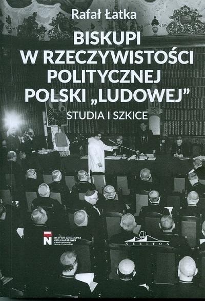 Rafał Łatka - Bishops in the Political Reality of People's Poland Volume 1
