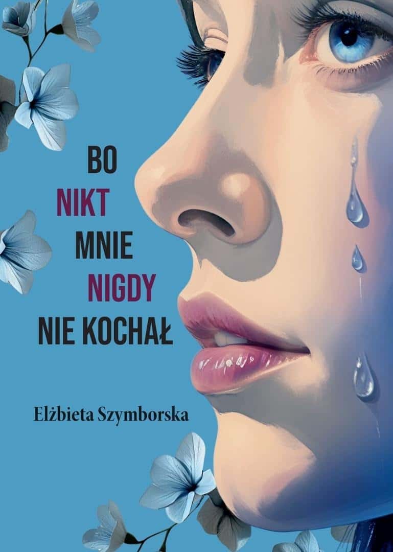 Elżbieta Szymborska - Bo nikt mnie nigdy nie kochał - a touching novel