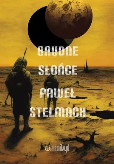 Paweł Stelmach - Dirty Sun - captivating post-apocalyptic novel