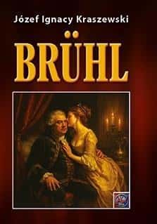 Józef Ignacy Kraszewski - Bruhl - Historical novel about career and power