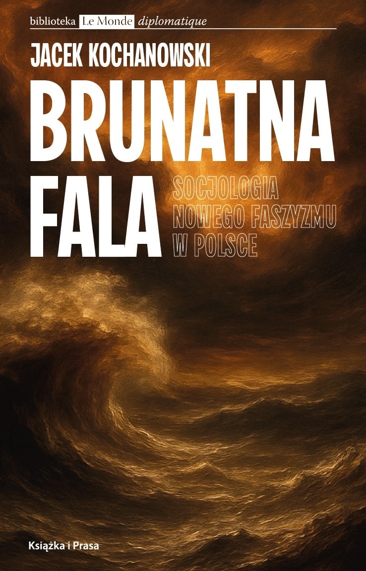 Brunatna fala: Socjologia nowego faszyzmu w Polsce