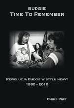 Budgie - Time To Remember - Chris Pike - history of heavy metal