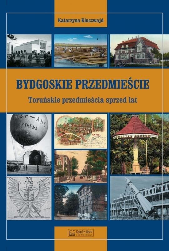 Księży Młyn Bydgoskie Przedmieście - the history of Toruń in a book