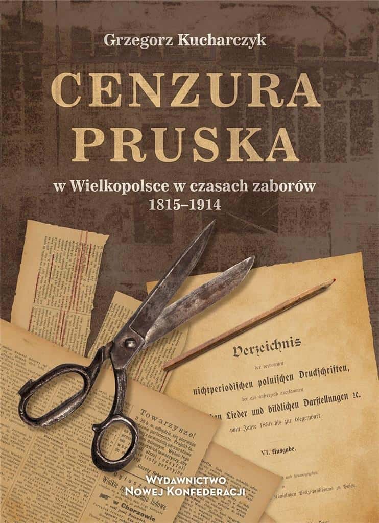 Grzegorz Kucharczyk - Prussian censorship in Greater Poland during the partitions