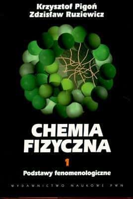 Physical Chemistry Vol. 1 - Krzysztof Pigoń, Zdzisław Ruziewicz - Phenomenological Foundations