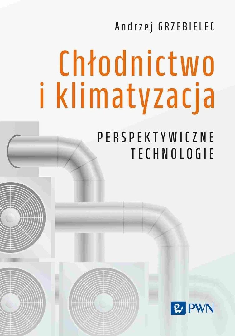 Andrzej Grzebielec - Refrigeration and air conditioning - perspective technologies