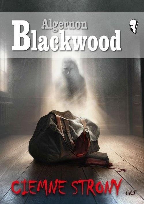 Algernon Blackwood - Dark Sides: 12 Horror Stories