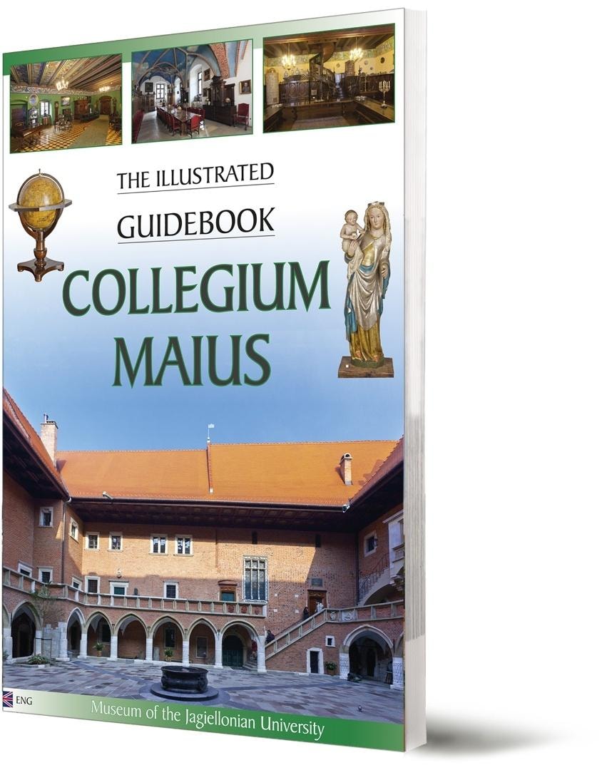 Collegium Maius The illustrated guidebook - Discover the secrets of the oldest building of the Jagiellonian University