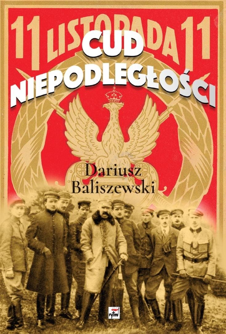 Dariusz Baliszewski - The Miracle of Independence - Historical Essays