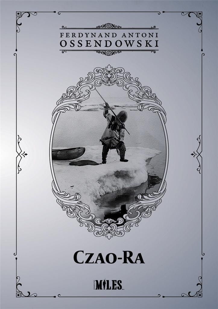 Ferdynand Antoni Ossendowski - Czao-Ra - a story of survival